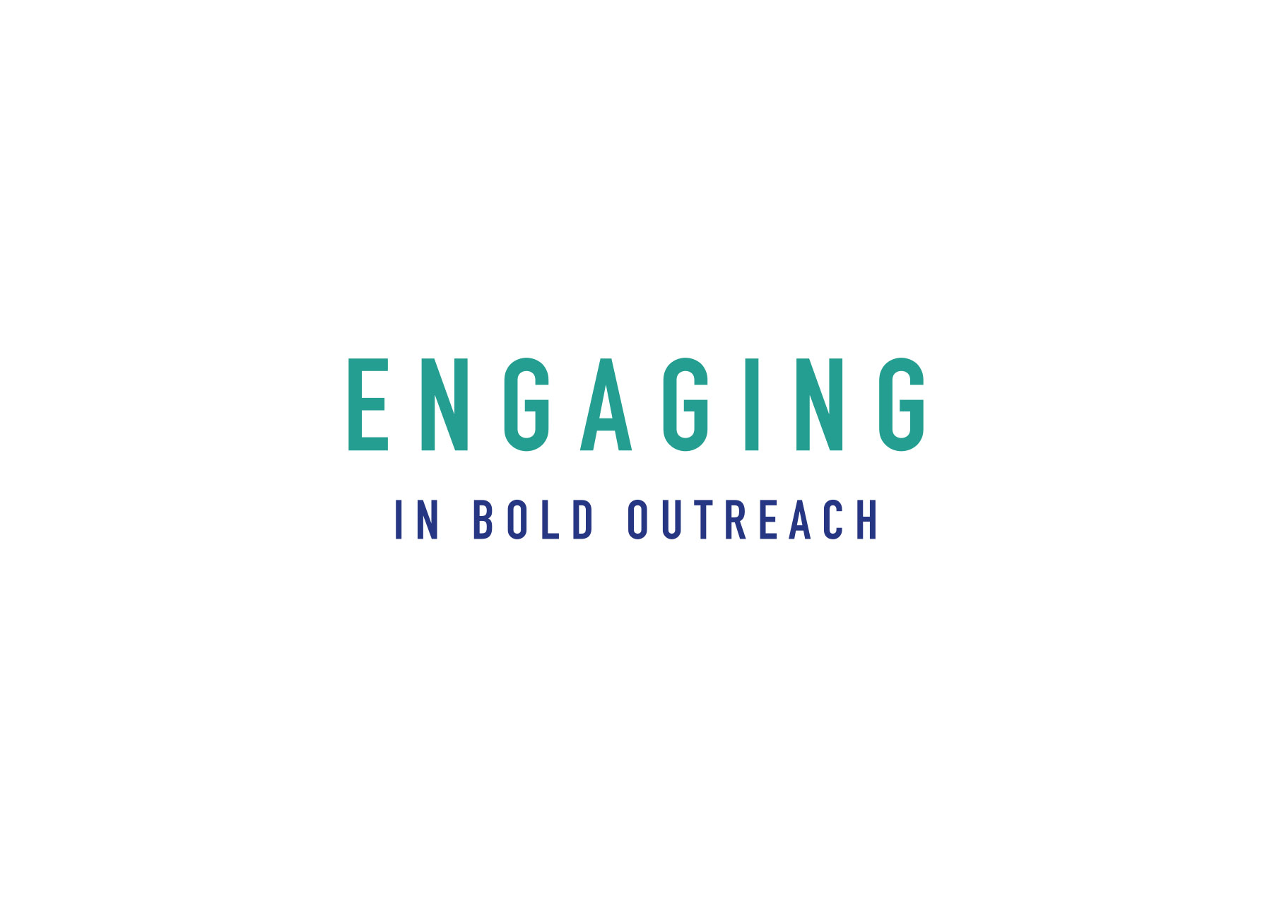 Engaging in bold outreach